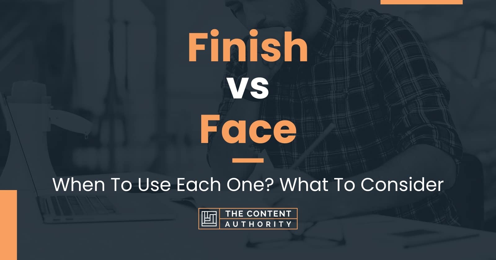 finish-vs-face-when-to-use-each-one-what-to-consider