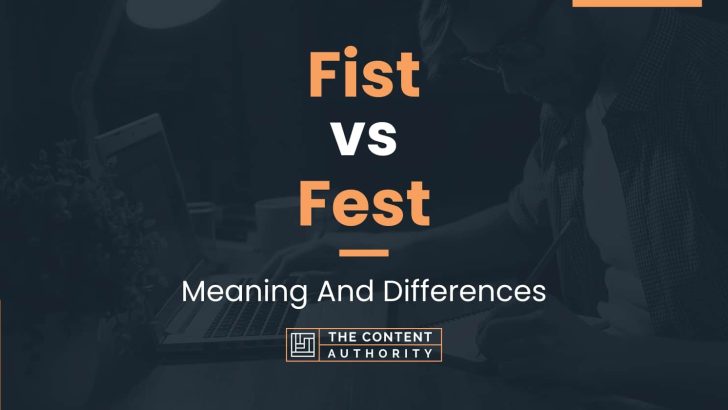 Fist vs Fest: Meaning And Differences