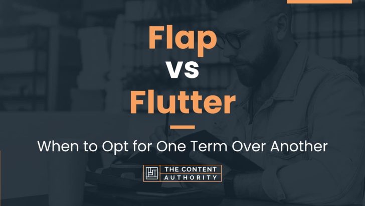 flap-vs-flutter-when-to-opt-for-one-term-over-another