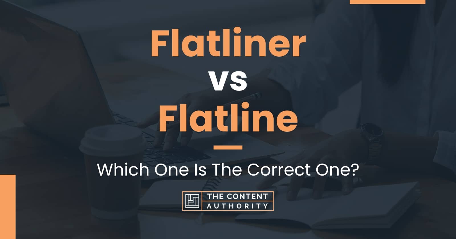 Flatliner vs Flatline: Which One Is The Correct One?