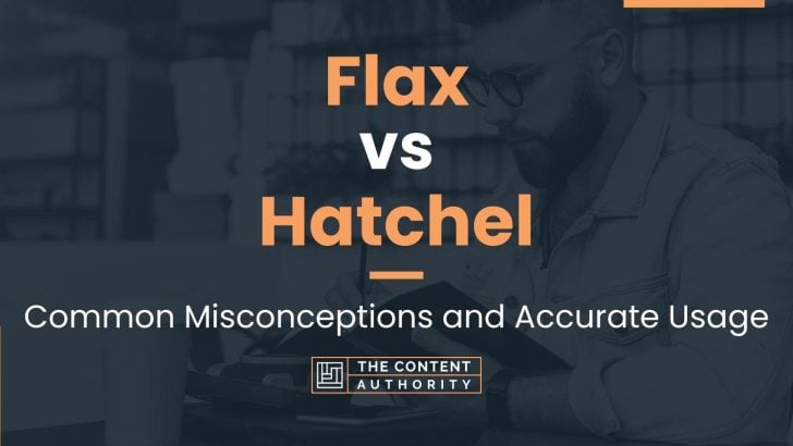 Flax vs Hatchel: Common Misconceptions and Accurate Usage