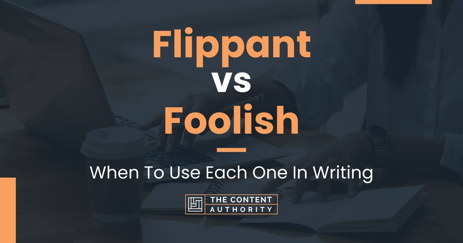 Flippant vs Foolish: When To Use Each One In Writing