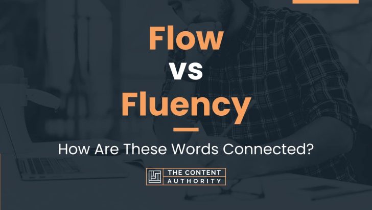 Flow vs Fluency: How Are These Words Connected?