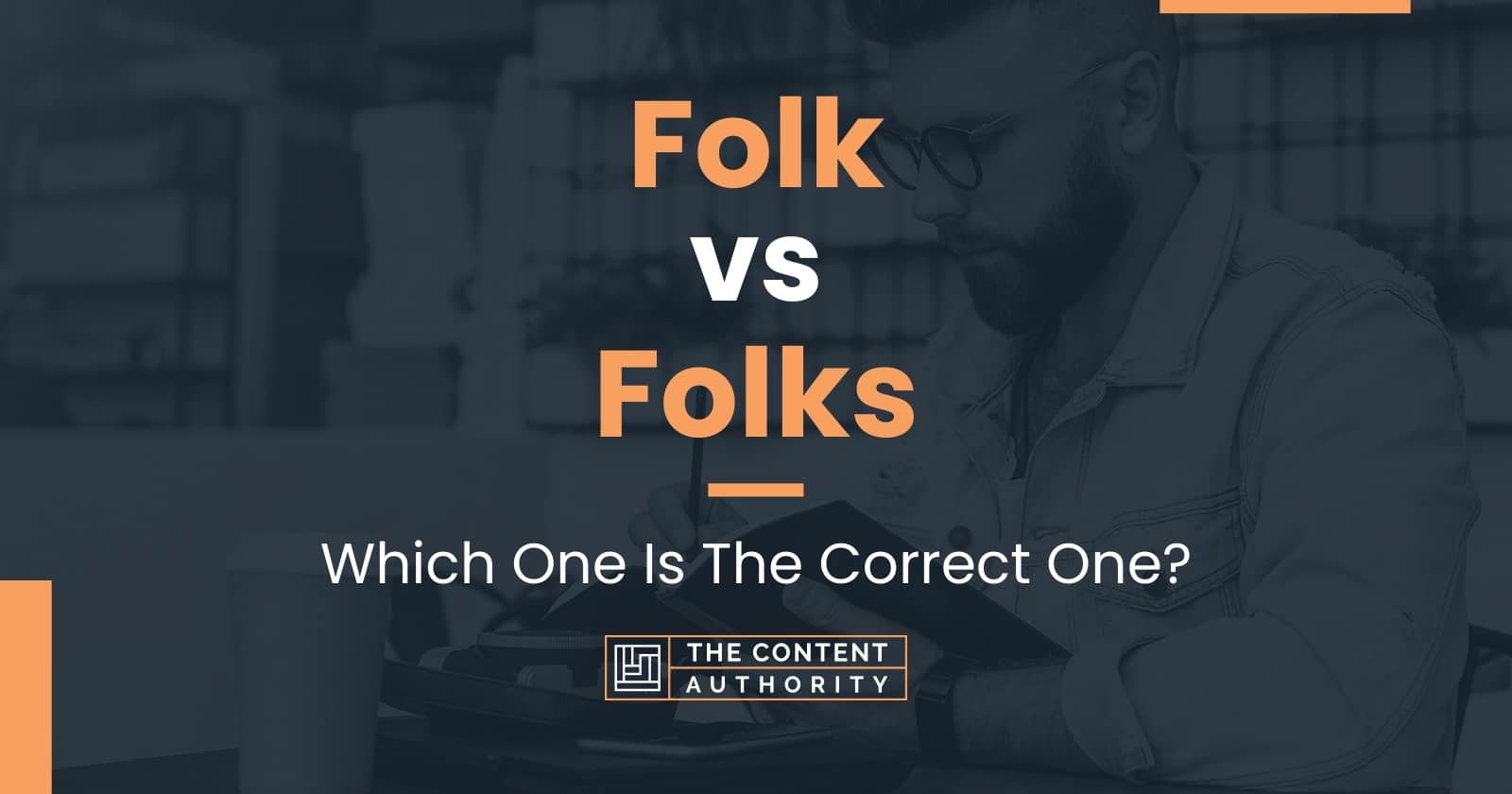 Folk vs Folks: Which One Is The Correct One?