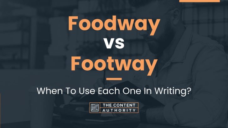 Foodway vs Footway: When To Use Each One In Writing?