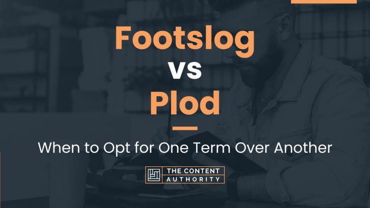 Footslog vs Plod: When to Opt for One Term Over Another