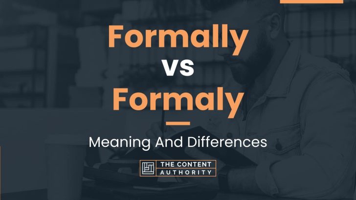 Formally Vs Formaly Meaning And Differences