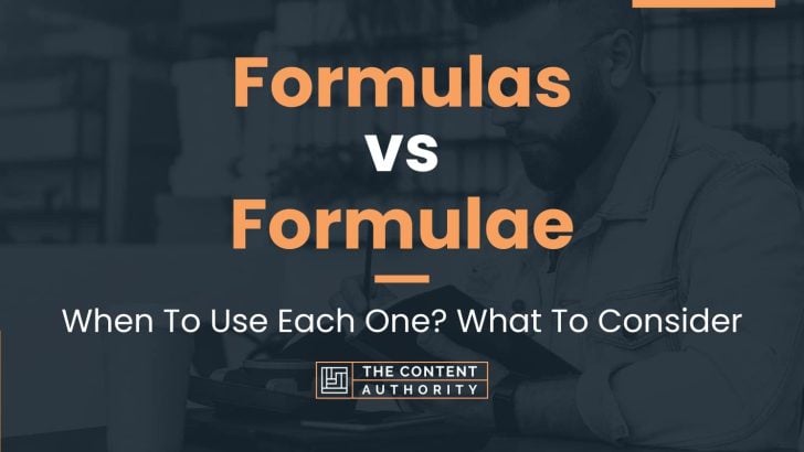 Formulas vs Formulae: When To Use Each One? What To Consider