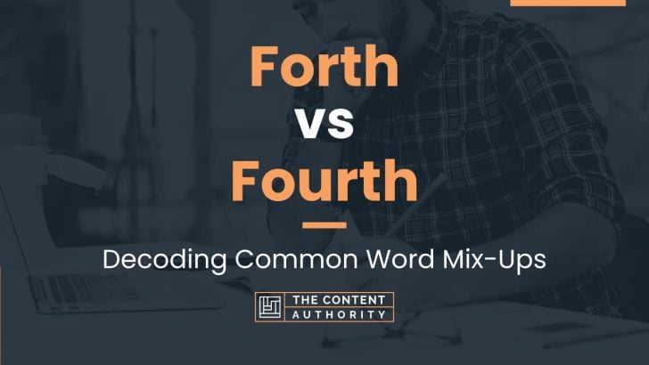 Forth vs Fourth: Decoding Common Word Mix-Ups