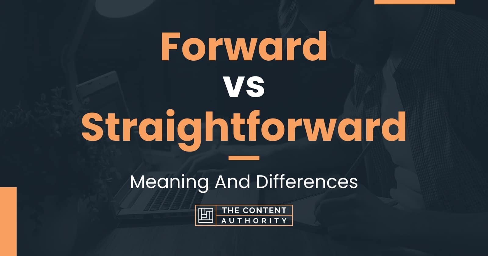 Forward vs Straightforward: Meaning And Differences