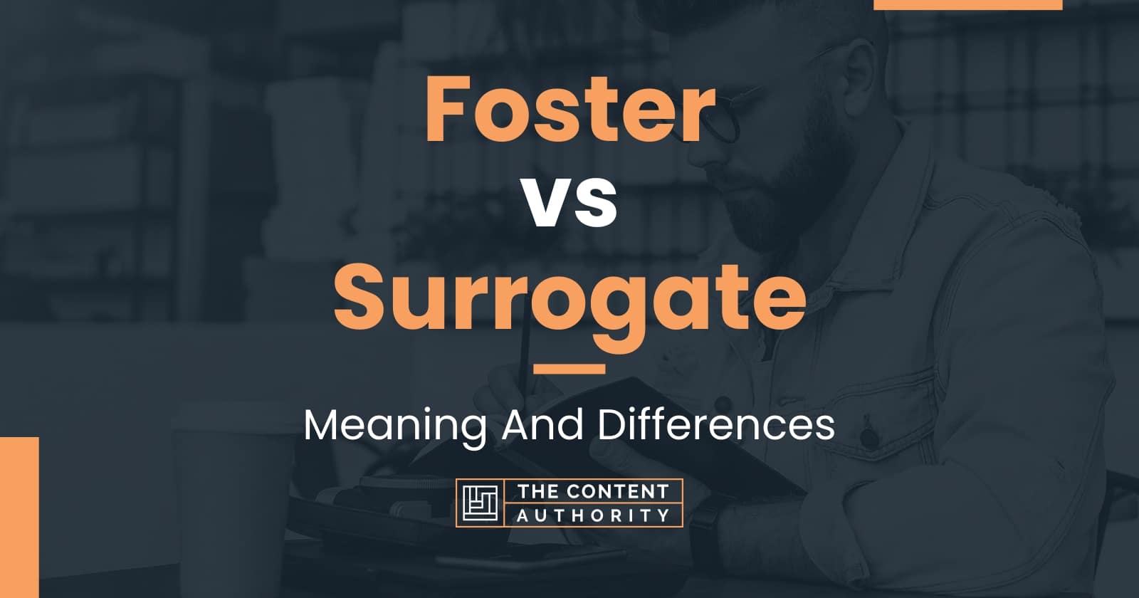 foster-vs-surrogate-meaning-and-differences