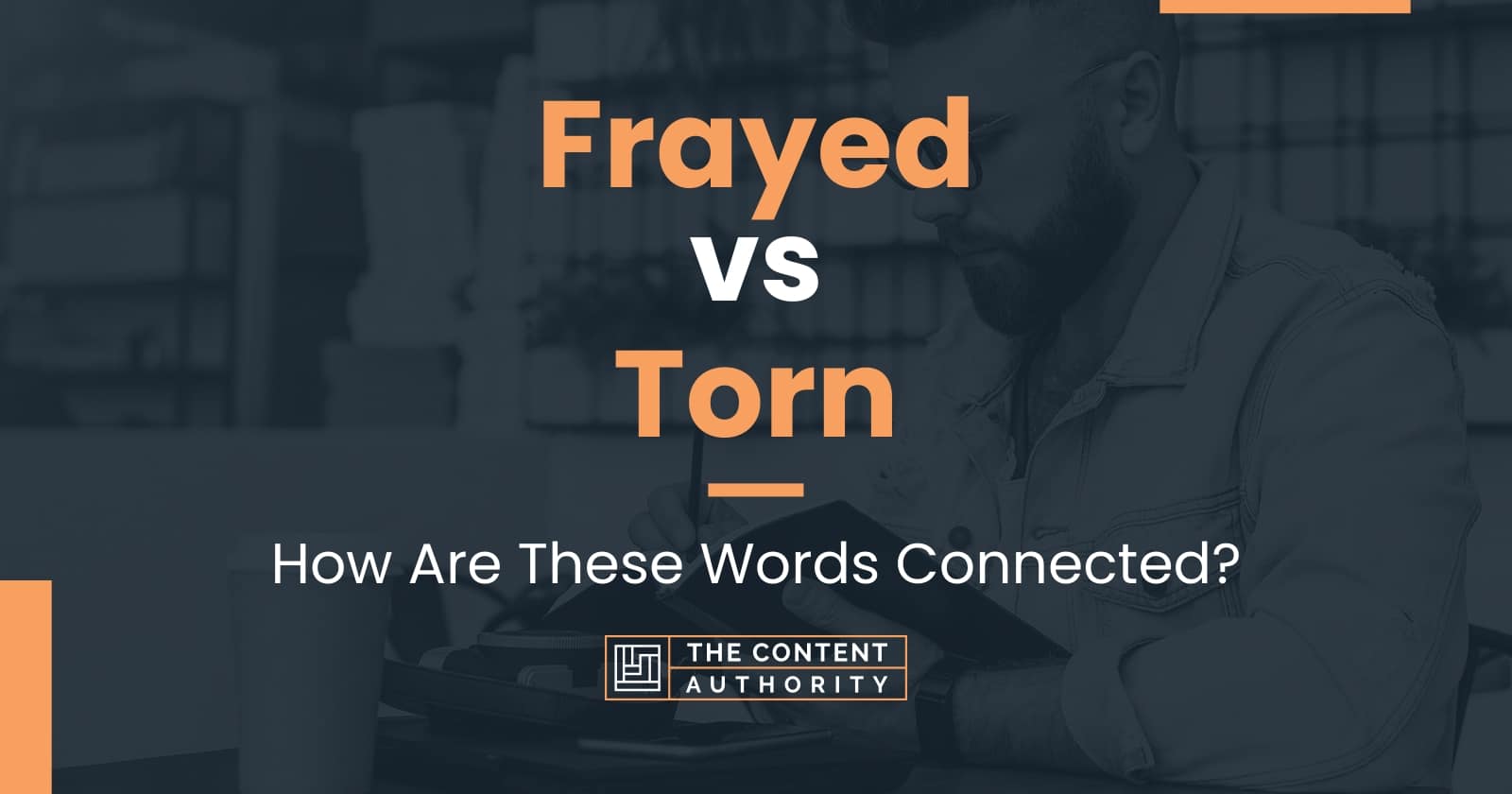 frayed-vs-torn-how-are-these-words-connected