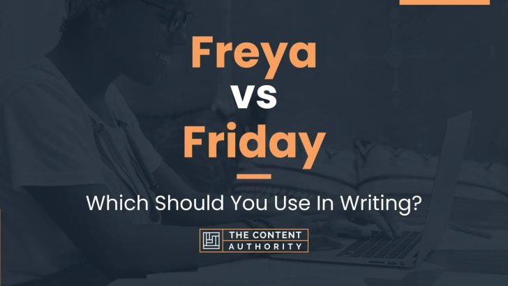 Freya vs Friday: Which Should You Use In Writing?