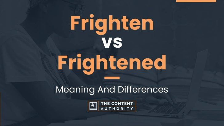 frighten-vs-frightened-meaning-and-differences