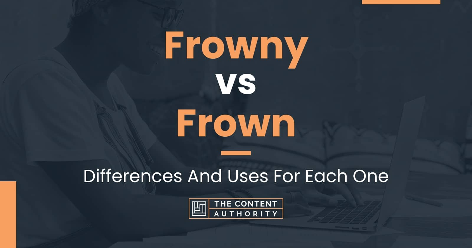 Frowny vs Frown: Differences And Uses For Each One