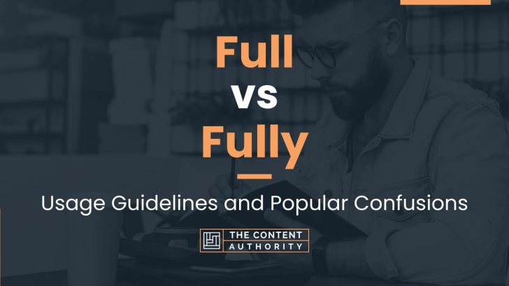 Full vs Fully: Usage Guidelines and Popular Confusions