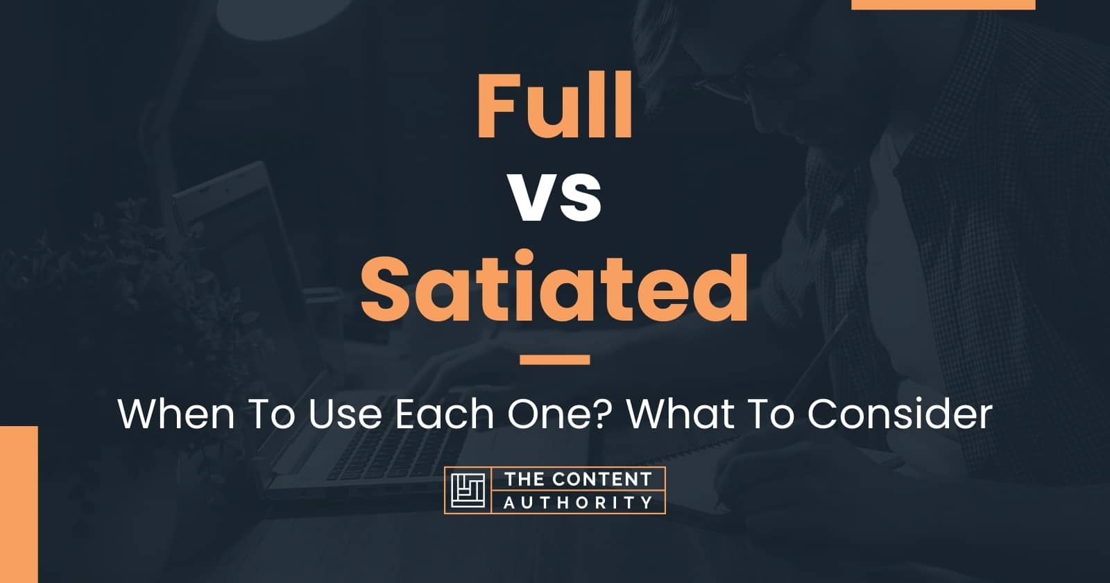 Full vs Satiated: When To Use Each One? What To Consider