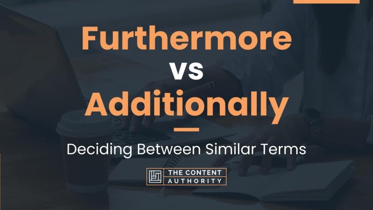 furthermore-vs-additionally-deciding-between-similar-terms