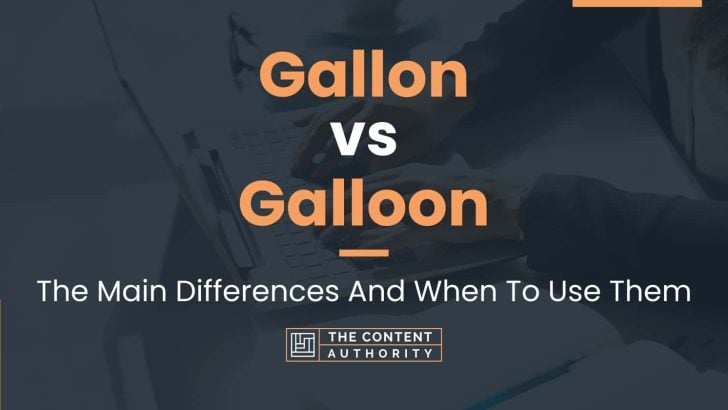 Gallon vs Galloon: The Main Differences And When To Use Them