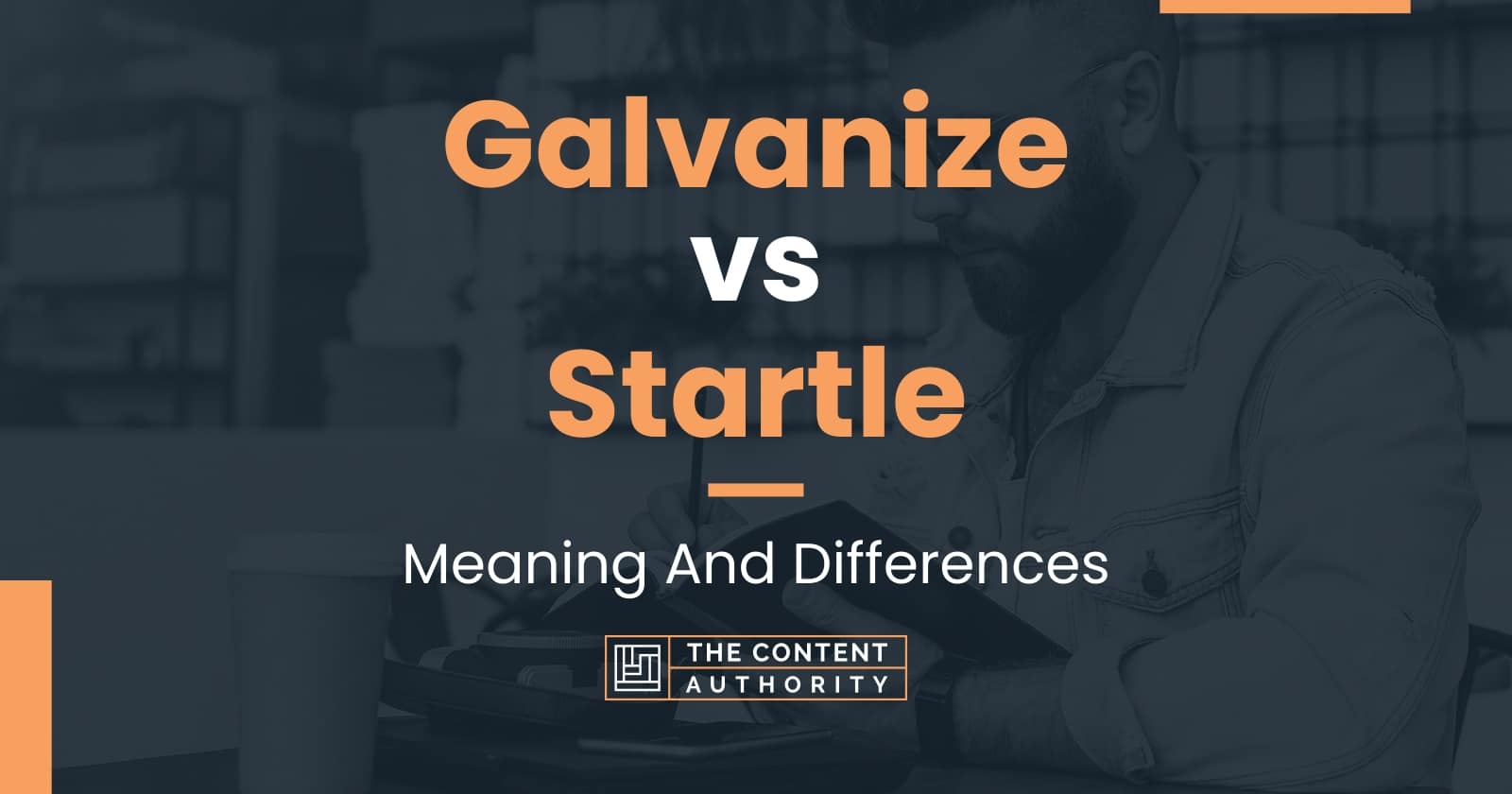 galvanize-vs-startle-meaning-and-differences