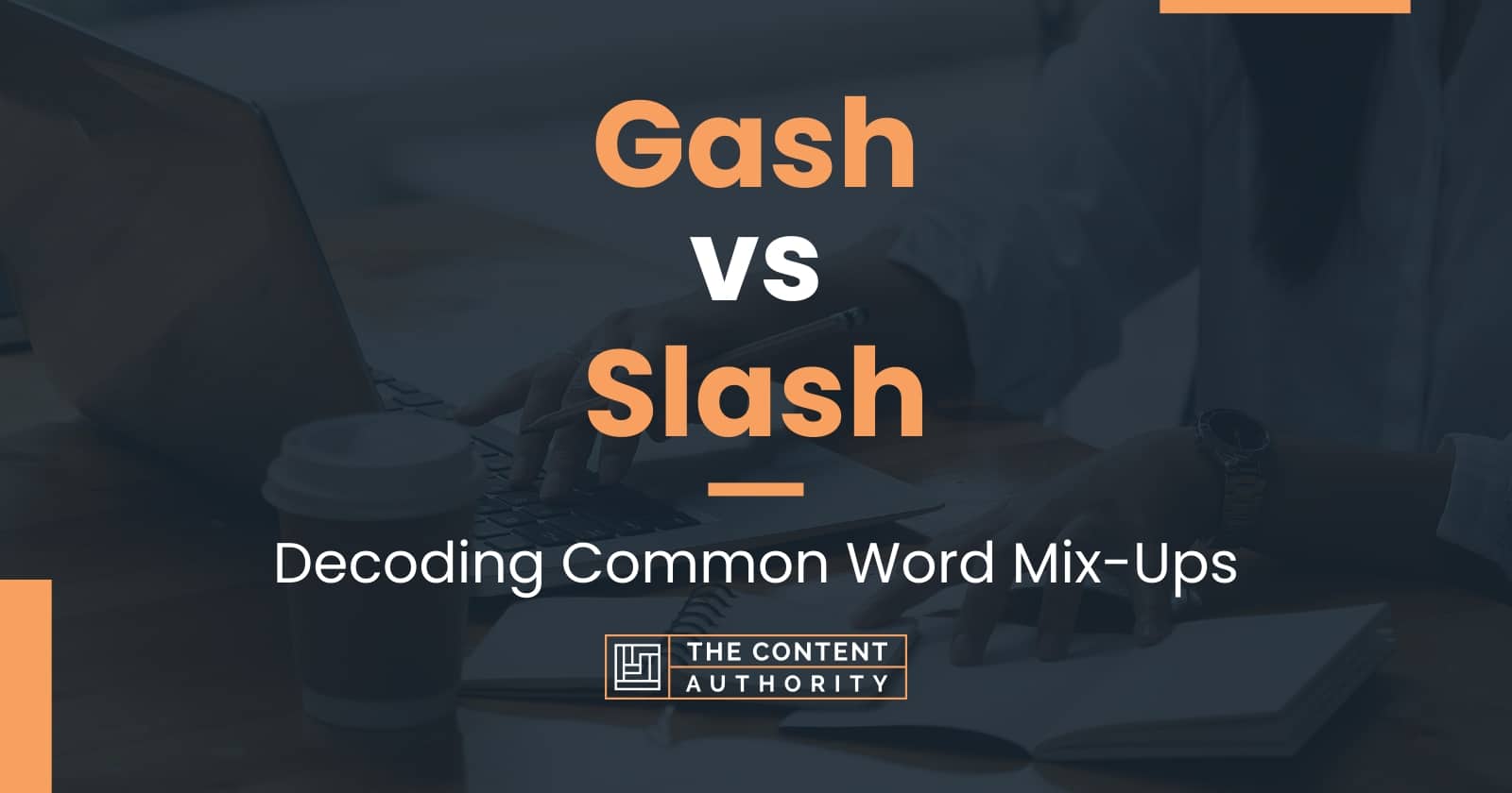 Gash vs Slash: Decoding Common Word Mix-Ups