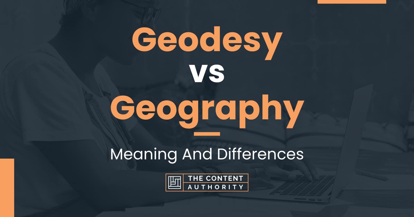 Geodesy vs Geography: Meaning And Differences