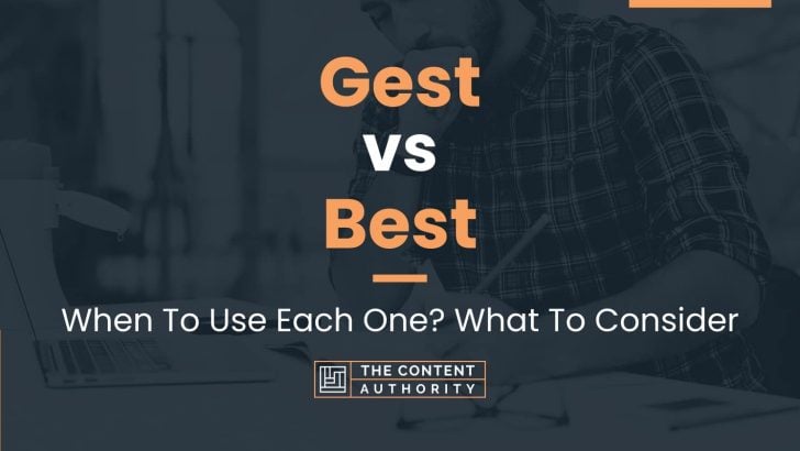 Gest vs Best: When To Use Each One? What To Consider
