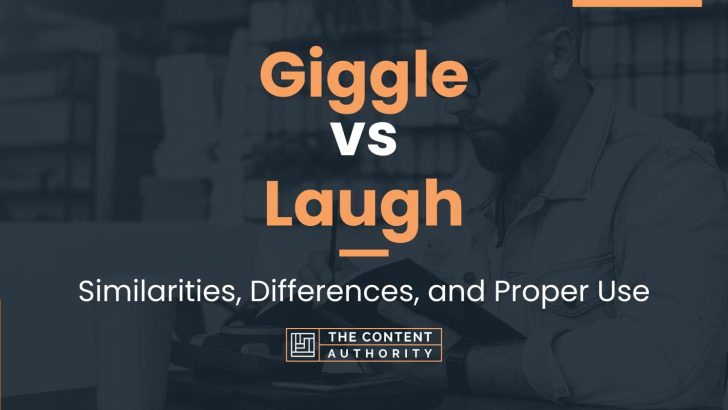 Giggle vs Laugh: Similarities, Differences, and Proper Use