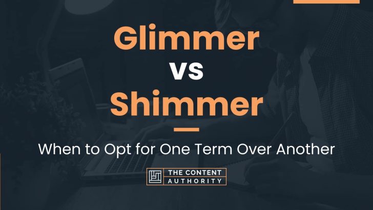 Glimmer vs Shimmer: When to Opt for One Term Over Another