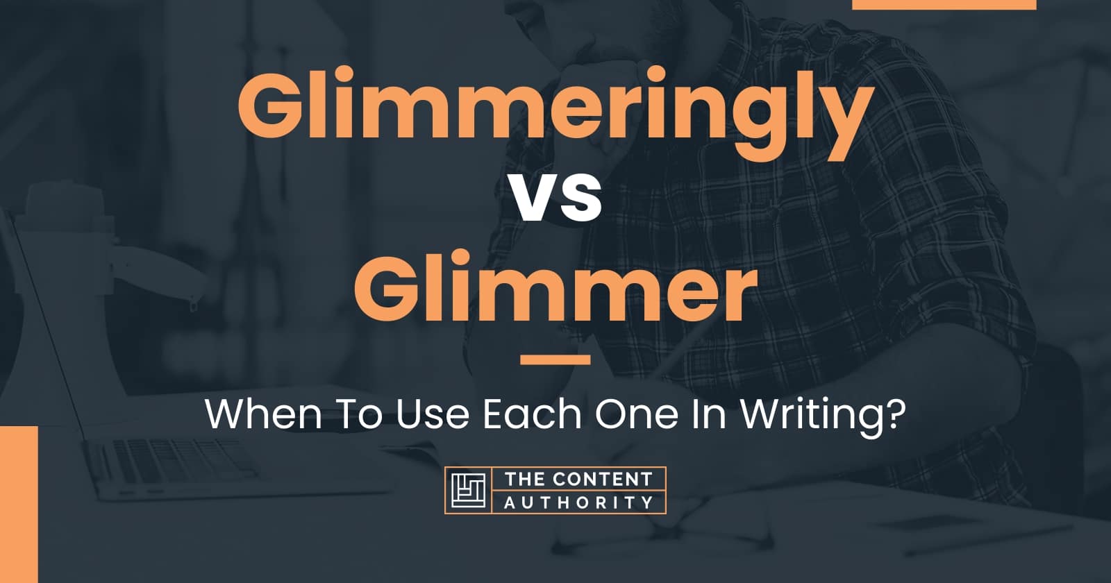 Glimmeringly vs Glimmer: When To Use Each One In Writing?