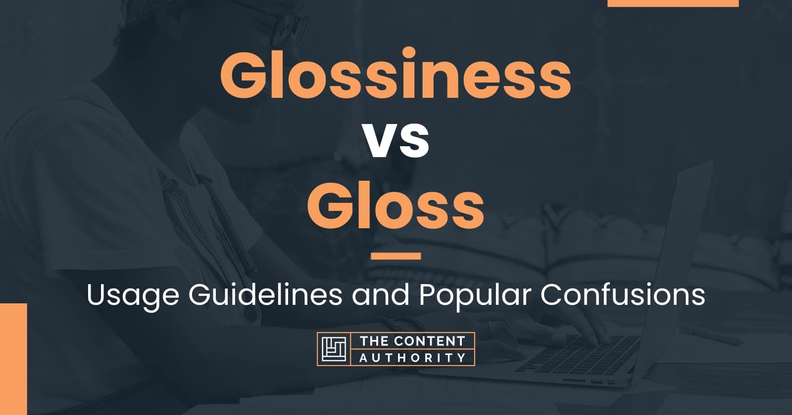 Glossiness vs Gloss Usage Guidelines and Popular Confusions