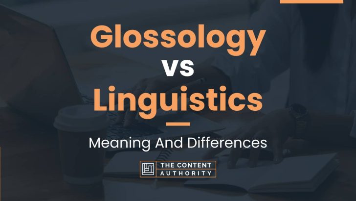 Glossology vs Linguistics: Meaning And Differences