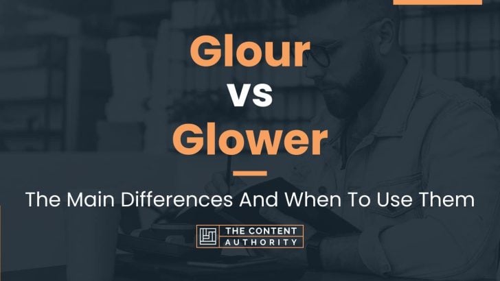 glour-vs-glower-the-main-differences-and-when-to-use-them