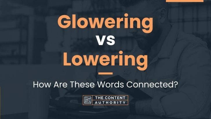 Glowering vs Lowering: How Are These Words Connected?