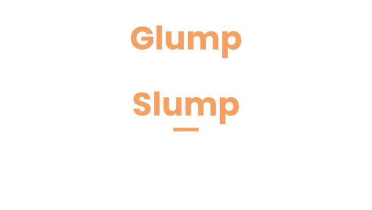 Glump vs Slump: When To Use Each One In Writing