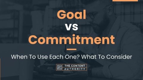 Goal vs Commitment: When To Use Each One? What To Consider