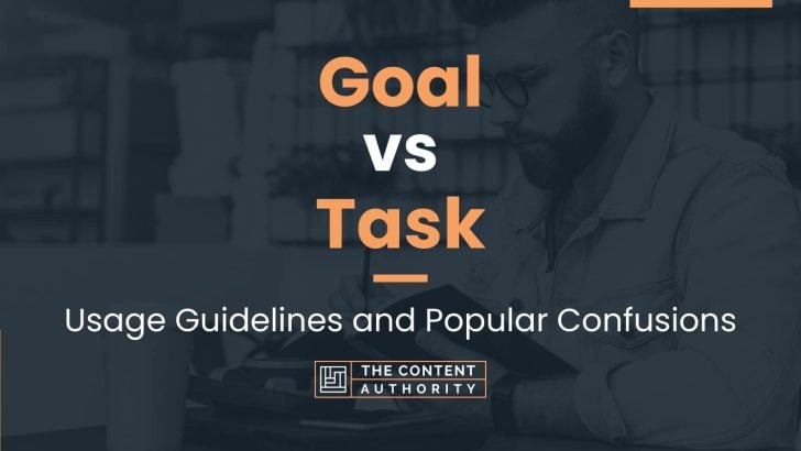 Goal vs Task: Usage Guidelines and Popular Confusions
