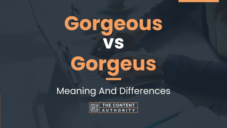 gorgeous-vs-gorgeus-meaning-and-differences