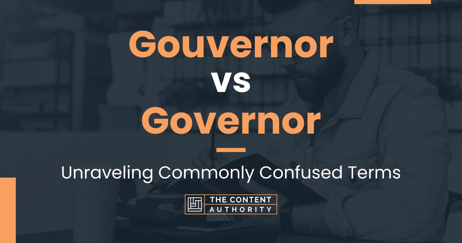 Gouvernor vs Governor: Unraveling Commonly Confused Terms