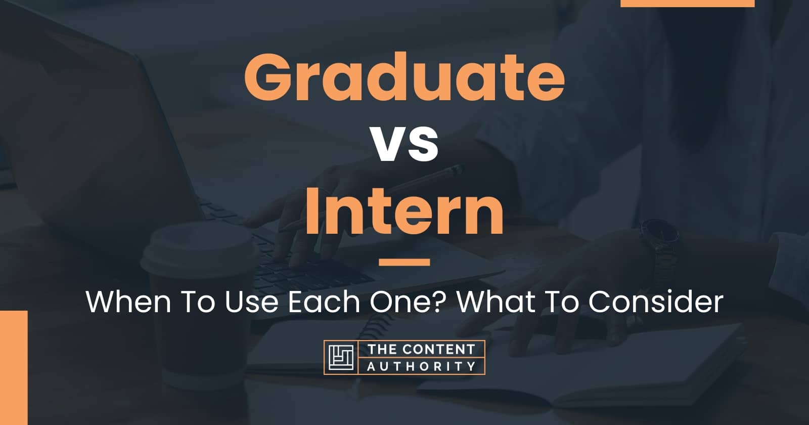 Graduate vs Intern: When To Use Each One? What To Consider