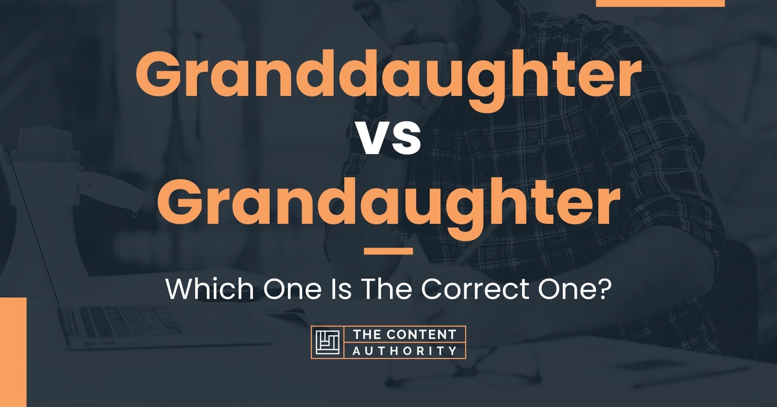 Granddaughter vs Grandaughter: Which One Is The Correct One?