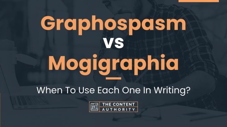 Graphospasm vs Mogigraphia: When To Use Each One In Writing?