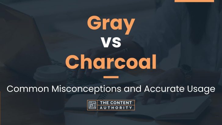 Gray vs Charcoal: Common Misconceptions and Accurate Usage