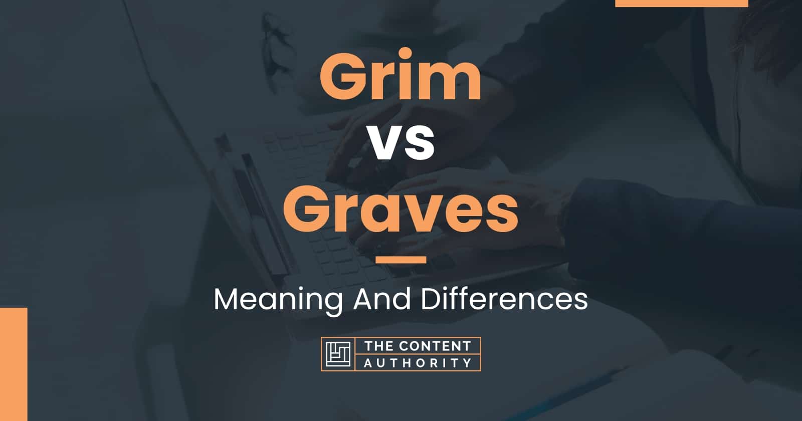 Grim vs Graves: Meaning And Differences