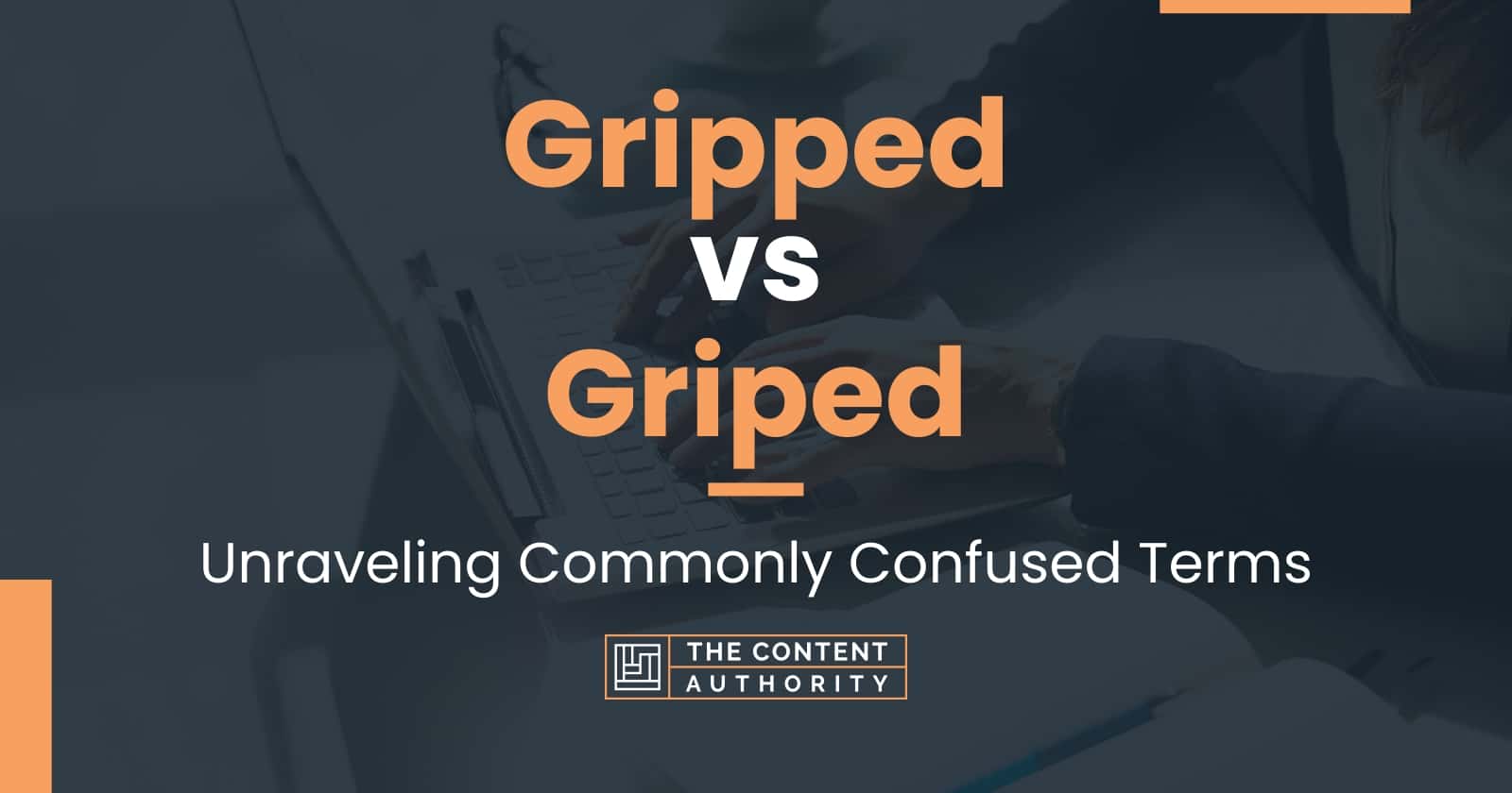 Gripped vs Griped: Unraveling Commonly Confused Terms