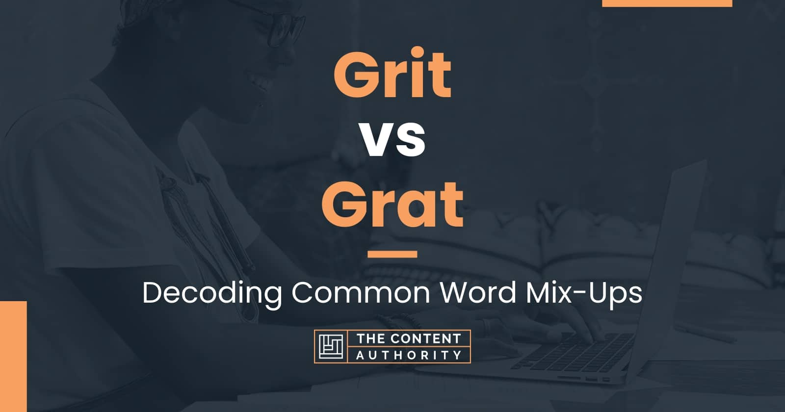 Grit vs Grat: Decoding Common Word Mix-Ups