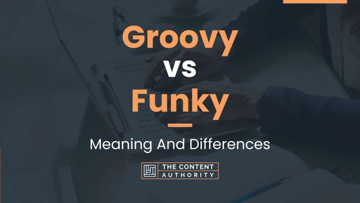 Groovy vs Funky: Meaning And Differences