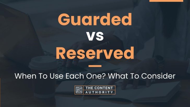 Guarded vs Reserved: When To Use Each One? What To Consider