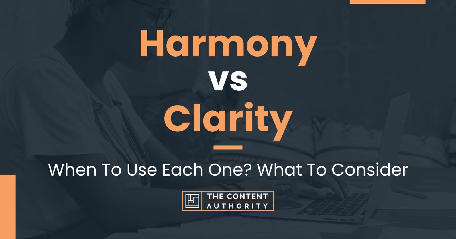 Harmony vs Clarity: When To Use Each One? What To Consider