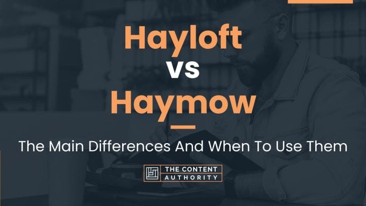 Hayloft vs Haymow: The Main Differences And When To Use Them